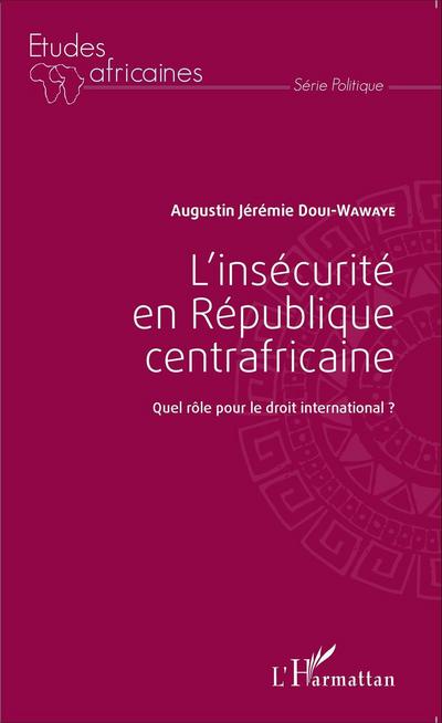 L’insécurité en République centrafricaine
