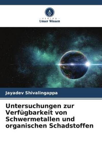 Untersuchungen zur Verfügbarkeit von Schwermetallen und organischen Schadstoffen