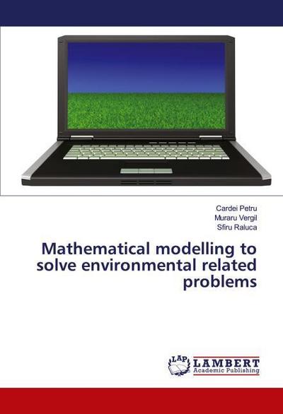 Mathematical modelling to solve environmental related problems