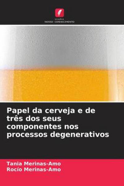 Papel da cerveja e de três dos seus componentes nos processos degenerativos