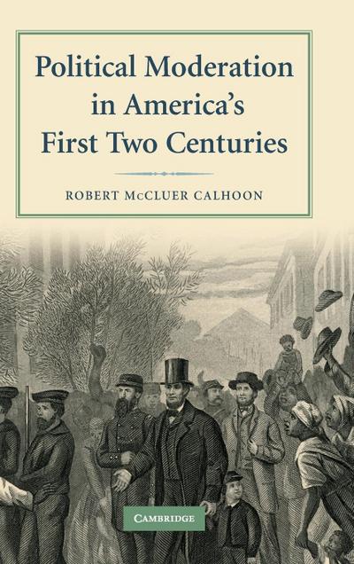 Political Moderation in America’s First Two Centuries