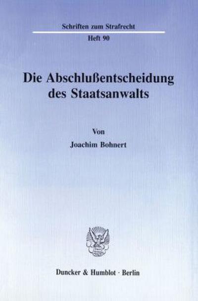 Die Abschlußentscheidung des Staatsanwalts.