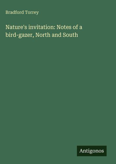 Nature’s invitation: Notes of a bird-gazer, North and South