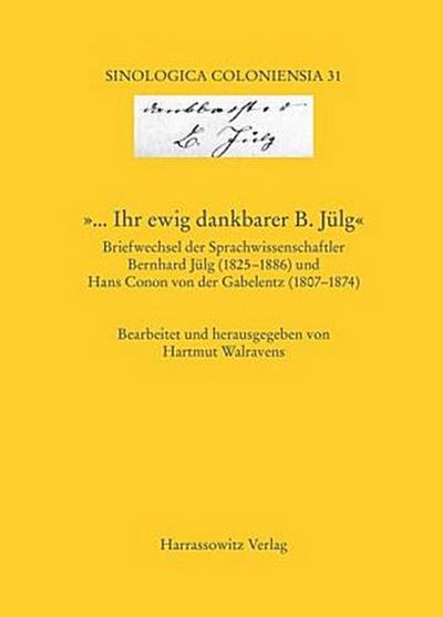 ’... Ihr ewig dankbarer B. Jülg’ Briefwechsel der Sprachwissenschaftler Bernhard Jülg (1825-1886) und Hans Conon von der Gabelentz (1807-1874)