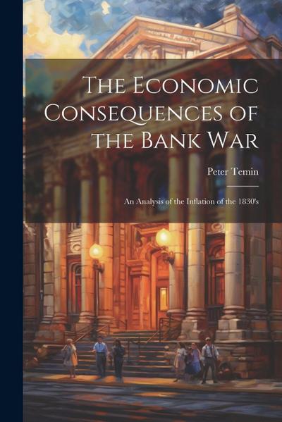 The Economic Consequences of the Bank War: An Analysis of the Inflation of the 1830’s