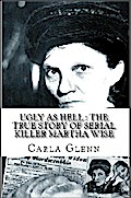 Ugly as Hell : The True Story of Serial Killer Martha Wise