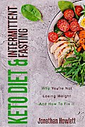 Keto Diet & Intermittent Fasting: Why You’re Not Losing Weight And How To Fix It