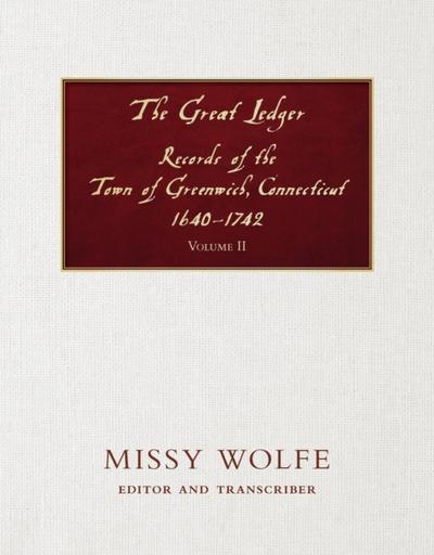 The Great Ledger Records of the Town of Greenwich, Connecticut 1640-1742 Volume  Two