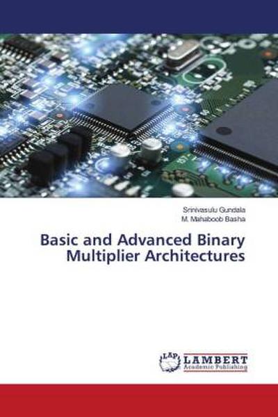 Basic and Advanced Binary Multiplier Architectures