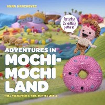 Adventures in Mochimochi Land