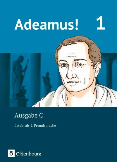 Adeamus! - Ausgabe C Band 1 - Texte, Übungen, Begleitgrammatik - Latein als 2. Fremdsprache