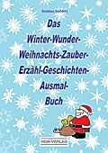 Das Winter-Wunder-Weihnachts-Zauber- Erzähl-Geschichten-Ausmal-Buch