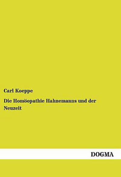 Die Homöopathie Hahnemanns und der Neuzeit