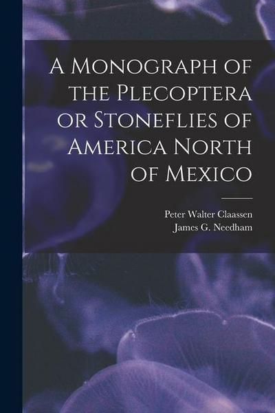 A Monograph of the Plecoptera or Stoneflies of America North of Mexico