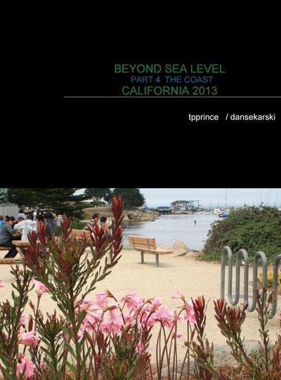 BEYOND SEA LEVEL PART 4 THE COAST CALIFORNIA 2013
