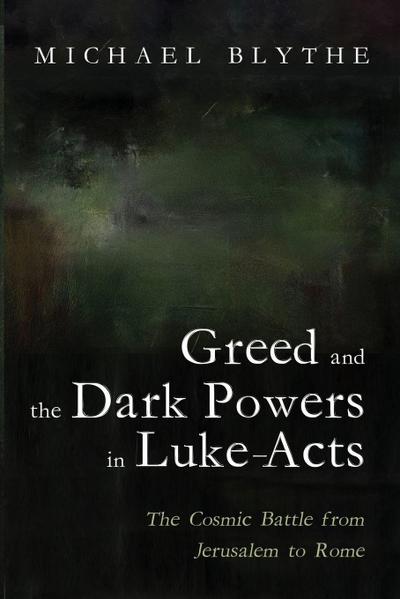 Greed and the Dark Powers in Luke-Acts