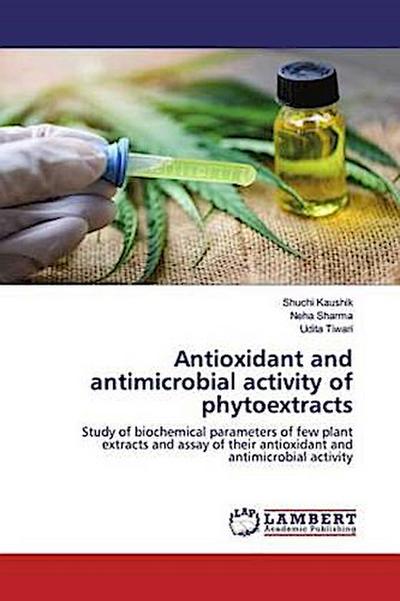 Antioxidant and antimicrobial activity of phytoextracts