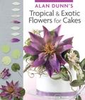 Alan Dunn’s Tropical & Exotic Flowers for Cakes