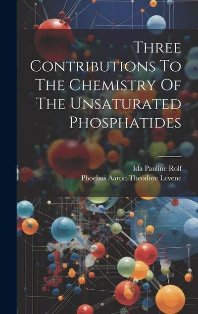 Three Contributions To The Chemistry Of The Unsaturated Phosphatides