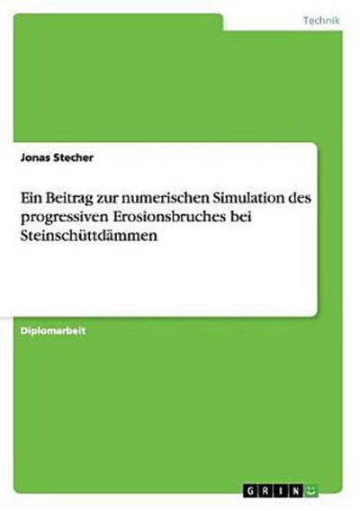 Ein Beitrag zur numerischen Simulation des progressiven Erosionsbruches bei Steinschüttdämmen