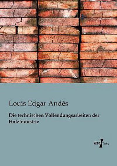 Die technischen Vollendungsarbeiten der Holzindustrie