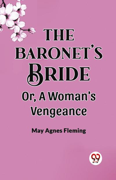 THE BARONET’S BRIDE Or, A Woman’s Vengeance