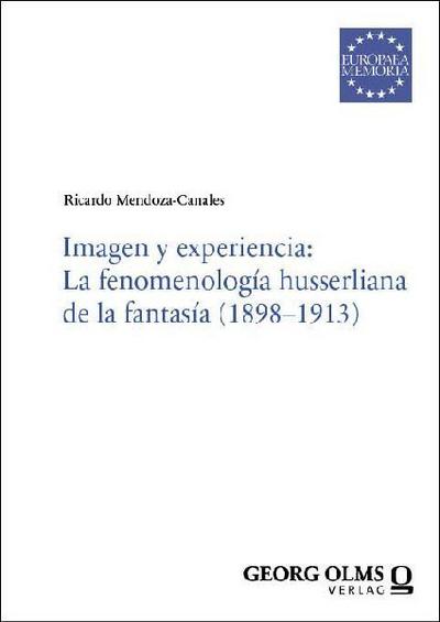 Imagen y experiencia: La fenomenología husserliana de la fantasía (1898-1913)