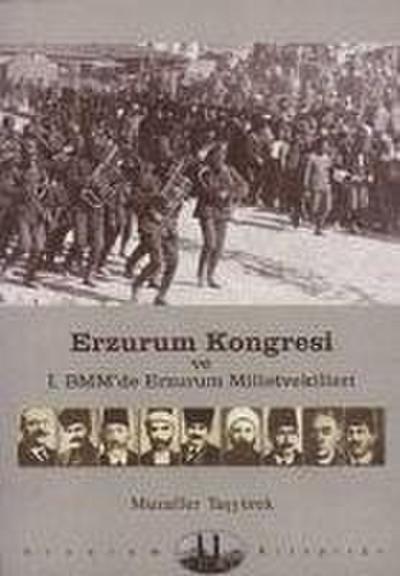 Erzurum Kongresi ve 1. BMMde Erzurum Milletvekilleri
