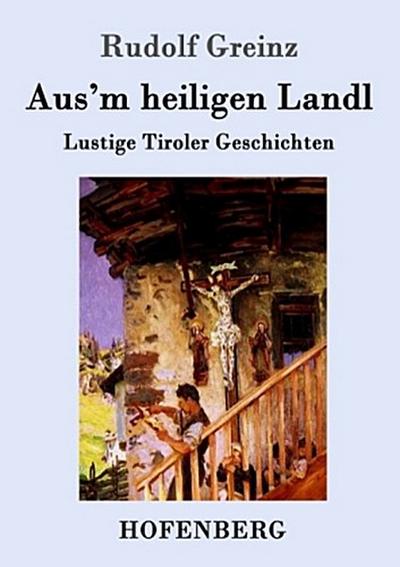 Aus’m heiligen Landl