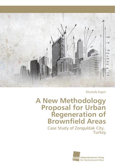 A New Methodology Proposal for Urban Regeneration of Brownfield Areas