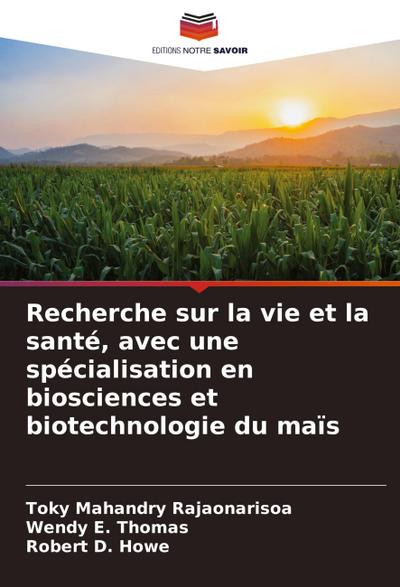 Recherche sur la vie et la santé, avec une spécialisation en biosciences et biotechnologie du maïs