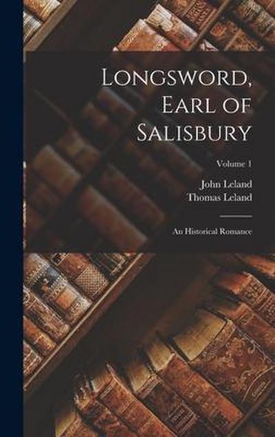 Longsword, Earl of Salisbury: An Historical Romance; Volume 1
