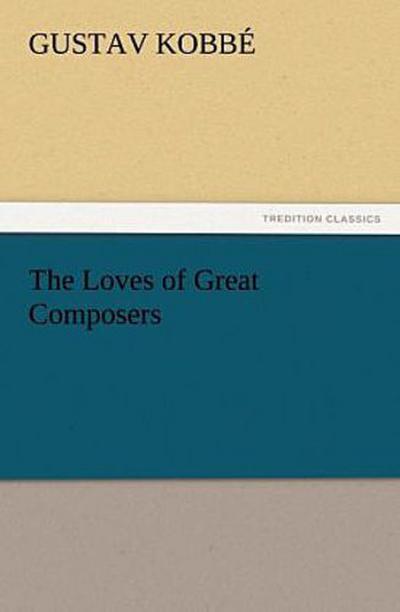 The Loves of Great Composers