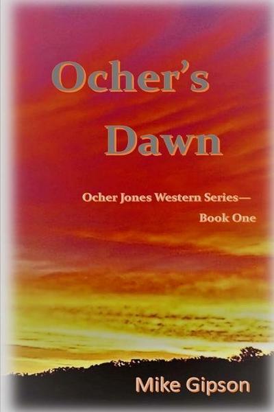 Ocher’s Dawn: Ocher Jones Western Series - Book One