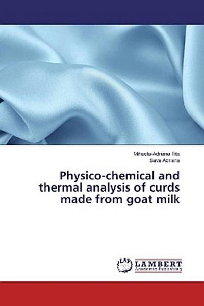 Physico-chemical and thermal analysis of curds made from goat milk