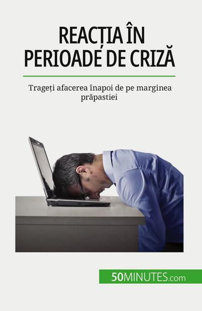 Reac¿ia în perioade de criz¿