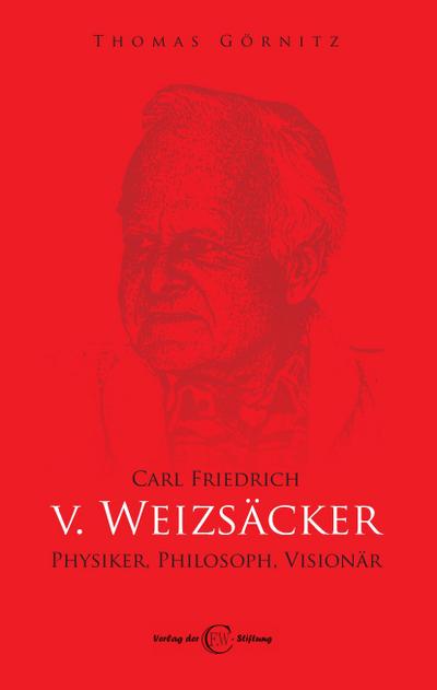 Görnitz, T: Carl Friedrich von Weizsäcker