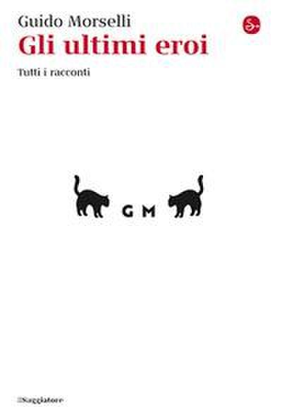 Gli ultimi eroi. Tutti i racconti