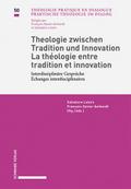 Theologie zwischen Tradition und Innovation / La t