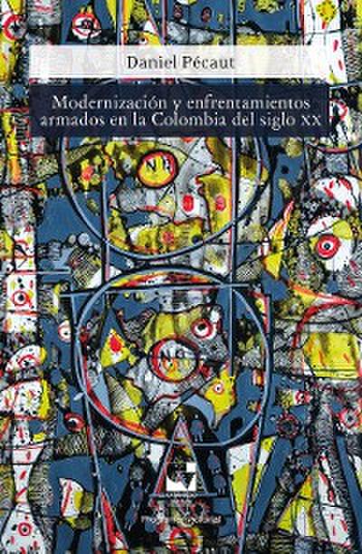 Modernización y enfrentamientos armados en la Colombia del siglo XX
