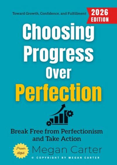 Choosing Progress Over Perfection: