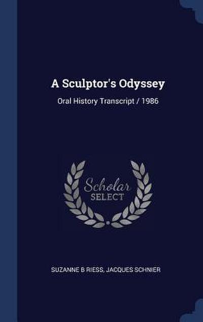 A Sculptor’s Odyssey: Oral History Transcript / 1986