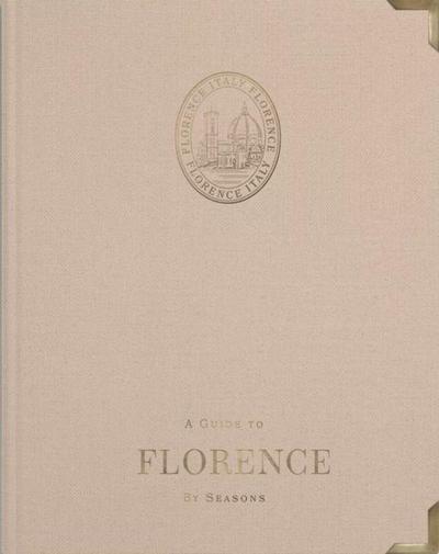 A Guide to Florence: by Seasons