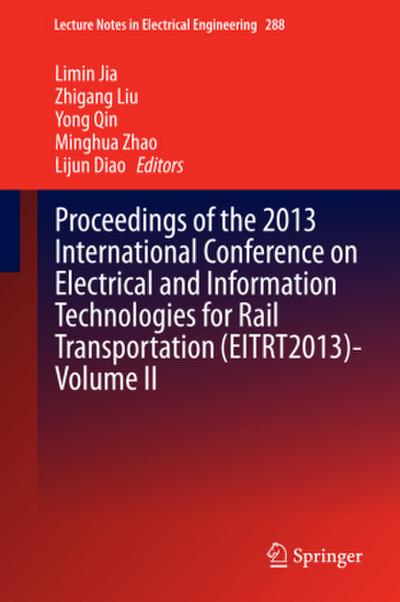 Proceedings of the 2013 International Conference on Electrical and Information Technologies for Rail Transportation (EITRT2013)-Volume II