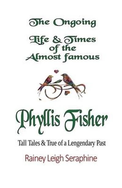 The Ongoing Life & Times of The Almost Famous Phyllis Fisher