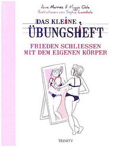 Das kleine Übungsheft - Frieden schließen mit dem eigenen Körper
