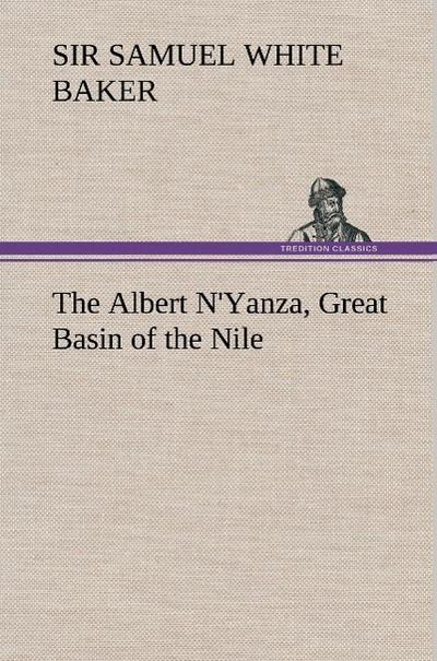 The Albert N’Yanza, Great Basin of the Nile