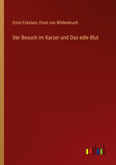Der Besuch im Karzer und Das edle Blut