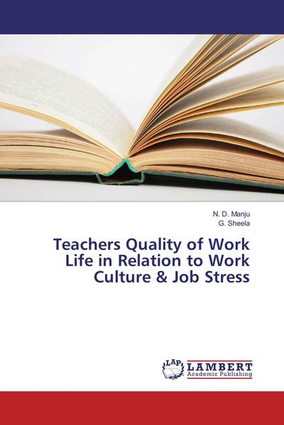 Teachers Quality of Work Life in Relation to Work Culture & Job Stress