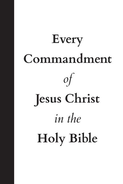 Every Commandment of Jesus Christ In The Holy Bible